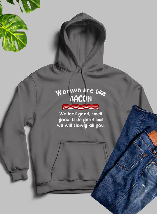 Women Are Like Bacon Hoodie-1